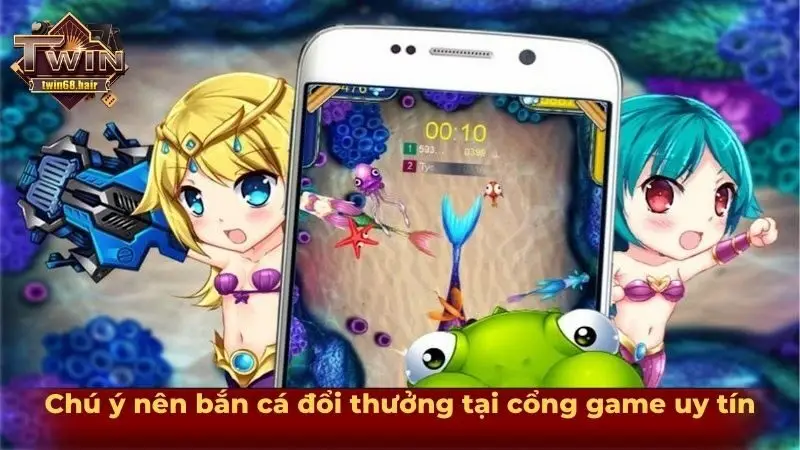 Chú ý nên bắn cá đổi thưởng tại cổng game uy tín