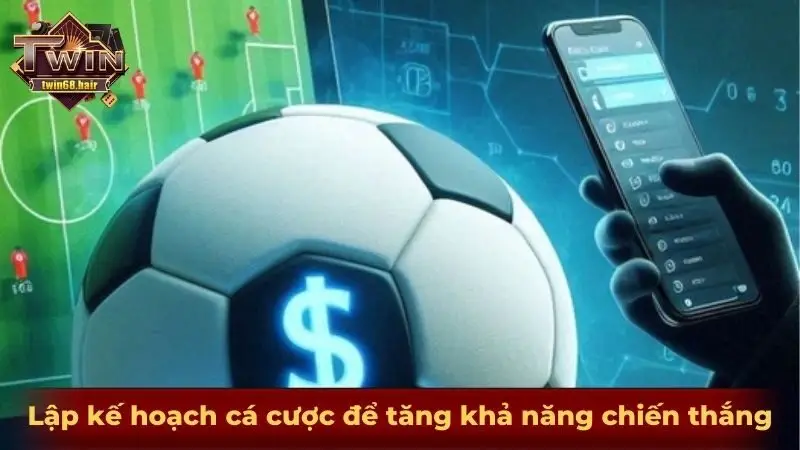 Lập kế hoạch cá cược để tăng khả năng chiến thắng