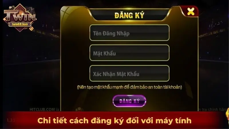 Đăng ký TWIN68 3 Chi tiết cách đăng ký đối với máy tính